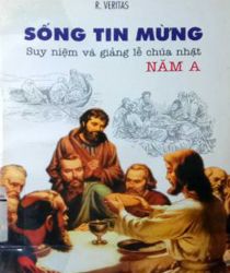 SỐNG TIN MỪNG SUY NIỆM VÀ GIẢNG LỄ CHÚA NHẬT NĂM A