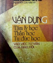 VẬN DỤNG TÂM LÝ HỌC THẦN HỌC TU ĐỨC HỌC VÀO VIỆC TƯ VẤN CỦA GIÁO HỘI