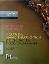 NGƯỜI ĐÃ MANG THƯƠNG TÍCH ĐỂ CHÚNG TA ĐƯỢC CHỮA LÀNH