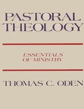 PASTORAL THEOLOGY: ESSENTIALS OF MINISTRY