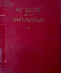 AU SEUIL DE LA THÉOLOGIE