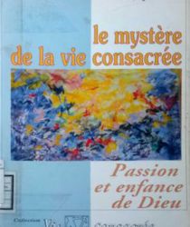 LE MYSTÈRE DE LA VIE CONSACRÉE