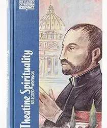 THEATINE SPIRITUALITY: SELECTED WRITINGS (THE CLASSICS OF WESTERN SPIRITUALITY)