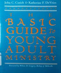 THE BASIC GUIDE TO YOUNG ADULT MINISTRY