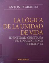 LA LÓGICA DA LA UNIDAD DE VIDA: IDENTIDAD CRISTIANA EN UNA SOCIEDAD PLURALISTA