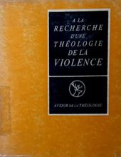 A LA RECHERCHE D'une THÉOLOGIE DE LA VIOLENCE