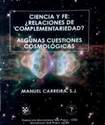 CIENCIA Y FE: RELATIONES DE COMPLEMENTARIEDAD?: ALGUNAS CUESTIONES COSMOLÓGICAS