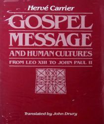 GOSPEL MESSAGE AND HUMAN CULTURES FROM LEO XIII TO JOHN PAUL II