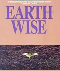 EARTH-WISE: A BIBLICAL RESPONSE TO ENVIRONMENTAL ISSUES