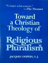 TOWARD A CHRISTIAN THEOLOGY OF RELIGIOUS PLURALISM