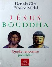 JÉSUS, BOUDDHA : QUELLE RENCONTRE POSSIBLE?