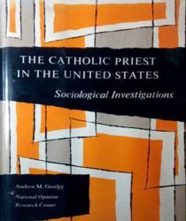 THE CATHOLIC PRIEST IN THE UNITED STATES: SOCIOLOGICAL INVESTIGATIONS