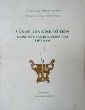 VẤN ĐỀ TÔN KÍNH TỔ TIÊN TRONG NỀN VĂN HÓA ĐƯƠNG ĐẠI VIỆT NAM