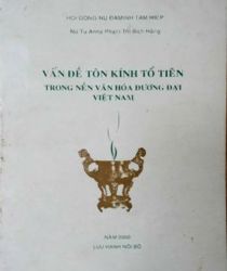 VẤN ĐỀ TÔN KÍNH TỔ TIÊN TRONG NỀN VĂN HÓA ĐƯƠNG ĐẠI VIỆT NAM