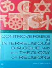 CONTROVERSIES IN INTERRELIGIOUS DIALOGUE AND THE THEOLOGY OF RELIGIONS