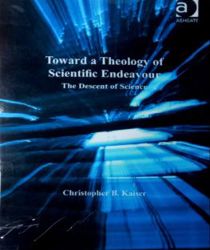 TOWARD A THEOLOGY OF SCIENTIFIC ENDEAVOUR