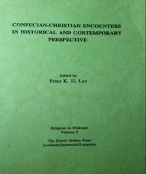 CONFUCIAN-CHRISTIAN ENCOUNTERS IN HISTORICAL AND CONTEMPORARY PERSPECTIVE