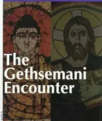 THE GETHSEMANI ENCOUNTER