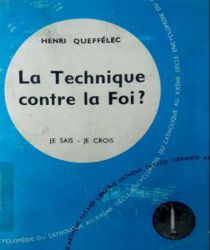 LA TECHNIQUE CONTRE LA FOI ?