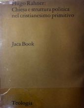 HUGO RAHNER: CHIESA E STRUTTURA POLITICA NEL CRISTIANESIMO PRIMITIVO