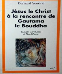 JÉSUS LE CHRIST À LA RENCONTRE DE GAUTAMA LE BOUDDHA : IDENTITÉ CHRÉTIENNE ET BOUDDHISME