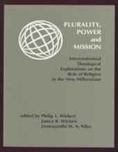 PLURALITY, POWER AND MISSION: INTERCONTEXTUAL THEOLOGICAL EXPLORATIONS ON THE ROLE OF RELIGION IN THE NEW MILLENNIUM