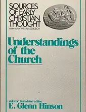 SOURCES OF EARLY CHRISTIAN THOUGHT: UNDERSTANDINGS OF THE CHURCH