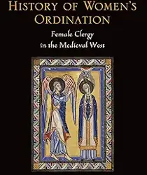 THE HIDDEN HISTORY OF WOMEN'S ORDINATION