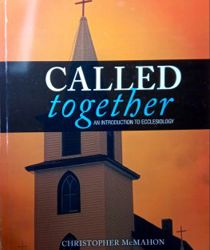 CALLED TOGETHER - AN INTRODUCTION TO ECCLESIOLOGY