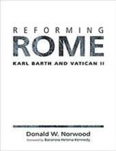 REFORMING ROME: KARL BARTH AND VATICAN II