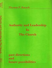 AUTHORITY AND LEADERSHIP IN THE CHURCH: PAST DIRECTIONS AND FUTURE POSSIBILITIES