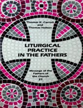 MESSAGE OF THE FATHERS OF THE CHURCH: LITURGICAL PRACTICE IN THE FATHERS 