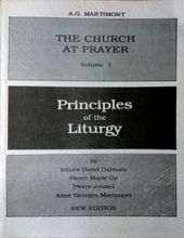 THE CHURCH AT PRAYER: PRINCIPLES OF THE LITURGY