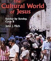 THE CULTURAL WORLD OF JESUS: SUNDAY BY SUNDAY - CYCLE B