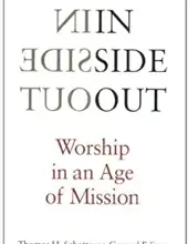 INSIDE OUT: WORSHIP IN AN AGE OF MISSION