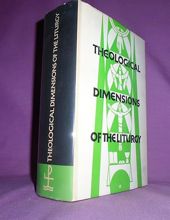 THEOLOGICAL DIMENSIONS OF THE LITURGY