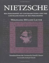 NIETZSCHE: HIS PHILOSOPHY OF CONTRADICTIONS AND THE CONTRADICTIONS OF HIS PHILOSOPHY
