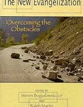 THE NEW EVANGELIZATION: OVERCOMING THE OBSTACLES