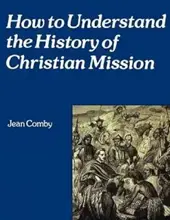 HOW TO UNDERSTAND THE HISTORY OF CHRISTIAN MISSION