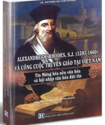 ALEXANDRE DE RHODES, S.J ( 1593-1660) VÀ CÔNG CUỘC TRUYỀN GIÁO TẠI VIỆT NAM