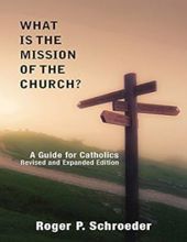 WHAT IS THE MISSION OF THE CHURCH?