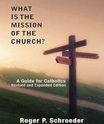 WHAT IS THE MISSION OF THE CHURCH?