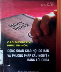 CÁC ĐƯỜNG LỐI PHÚC ÂM HÓA: CỘNG ĐOÀN GIÁO HỘI CƠ BẢN VÀ PHƯƠNG PHÁP CẦU NGUYỆN BẰNG LỜI CHÚA