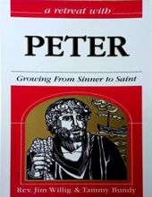 A RETREAT WITH PETER: GROWING FROM SINNER TO SAINT