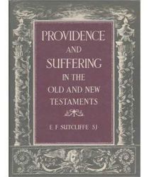 PROVIDENCE AND SUFFERING IN THE OLD AND NEW TESTAMENTS