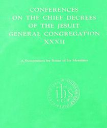 CONFERENCES ON THE CHIEF DECREES OF THE JESUIT GENERAL CONGREGATION XXXII