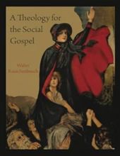 A THEOLOGY FOR THE SOCIAL GOSPEL