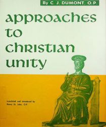 APPROACHES TO CHRISTIAN UNITY: DOCTRINE AND PRAYER