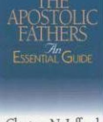 THE APOSTOLIC FATHERS. AN ESSENTIAL GUIDE