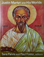 JUSTIN MARTYR AND HIS WORLDS 